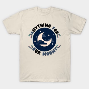 Anything For Our Moony T-Shirt